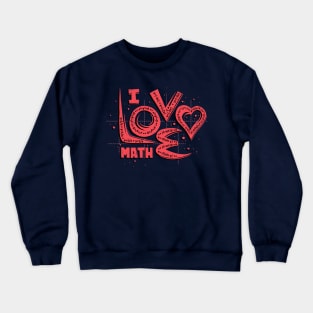 I Love Math Crewneck Sweatshirt